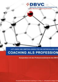 Coaching als Profession – DBVC Standards – COATRAIN® Hamburg DBVC-Kompendium mit Leitlinien und Empfehlungen für die Entwicklung von Coaching als Profession – COATRAIN® Hamburg