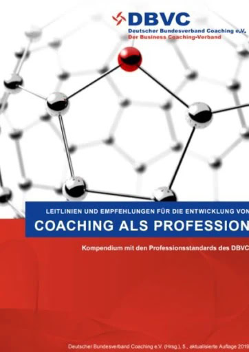 Coaching als Profession – DBVC Standards – COATRAIN® Hamburg DBVC-Kompendium mit Leitlinien und Empfehlungen für die Entwicklung von Coaching als Profession – COATRAIN® Hamburg