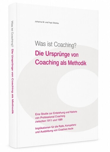 Was ist Coaching? Die Ursprünge von Coaching als Methodik – COATRAIN® Hamburg Buchcover „Was ist Coaching? Die Ursprünge von Coaching als Methodik“ von Johanna M. Steinke und Ingo Steinke – COATRAIN® Hamburg
